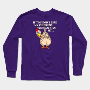 Funny Chicken Shirt IF YOU DON'T LIKE MY CHICKENS Long Sleeve T-Shirt